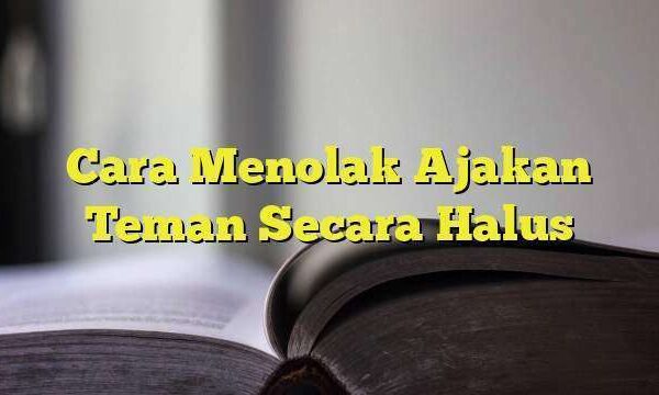 Seni Menolak Ajakan Teman dengan Halus: Menjaga Batasan Tanpa Merusak Persahabatan